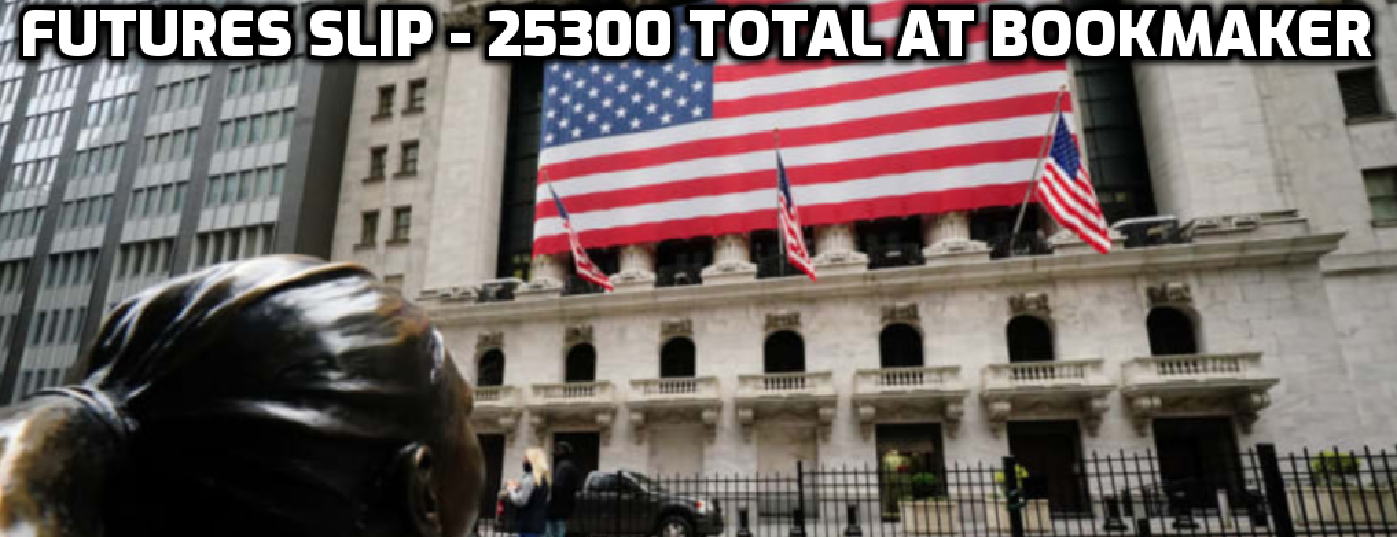 Stock Futures Slip: Bookmaker Offers Over, Under on 25300