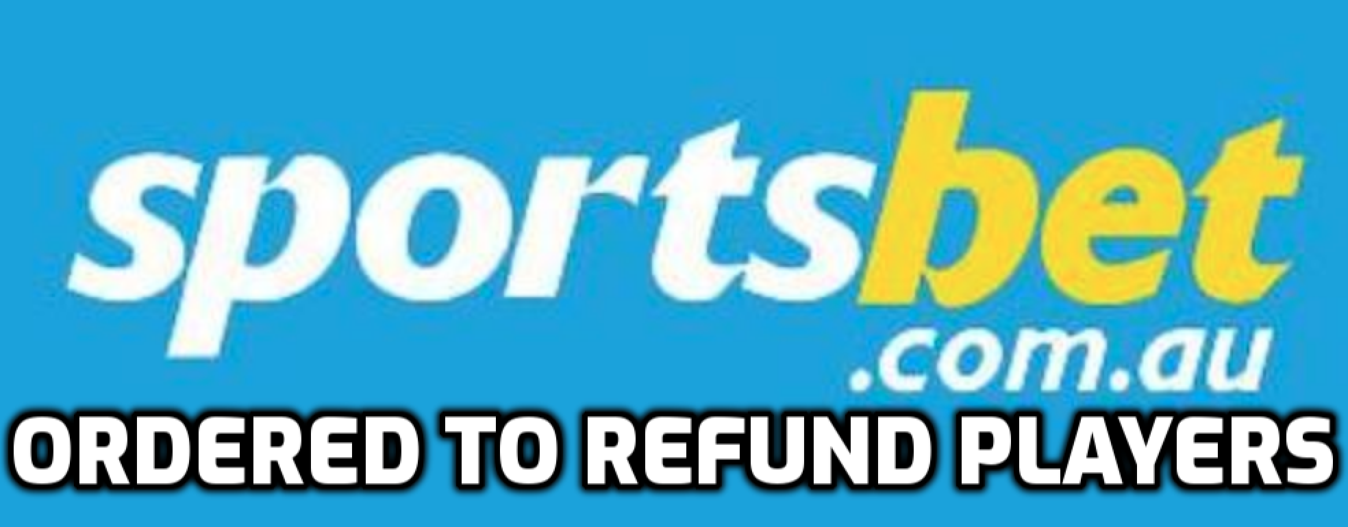 Sportsbet Ordered to Refund Player, Brakes Placed on Quick Sportsbook Recovery