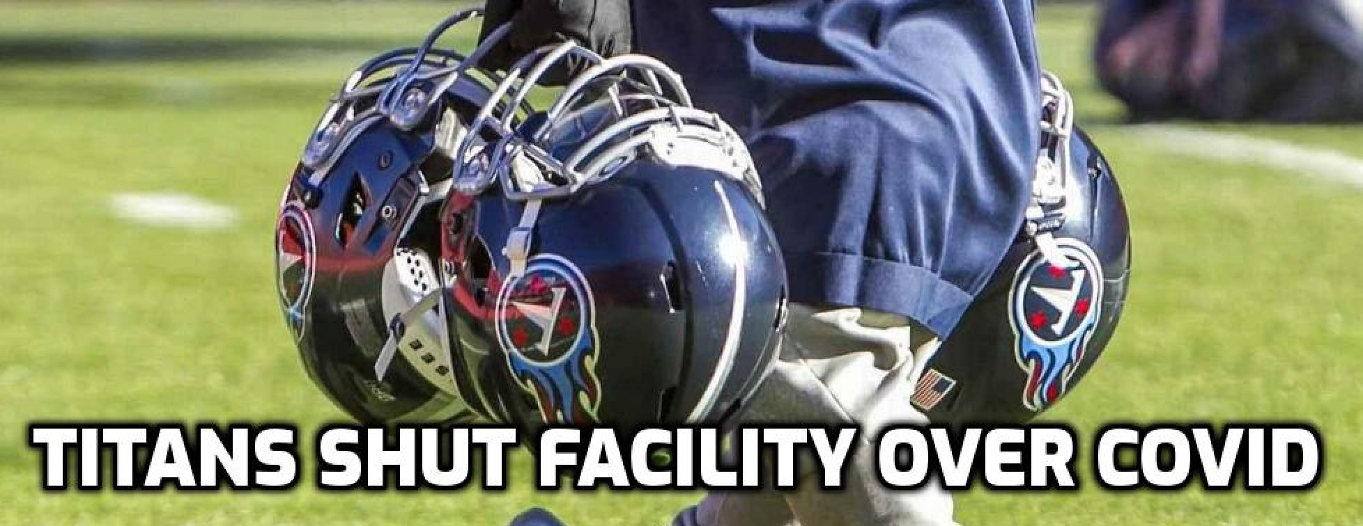 Titans Shut Down Facilities Following Positive Covid-19 Tests