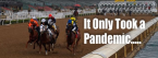It Only Took a Pandemic to Help Horse Racing Gain New Fans